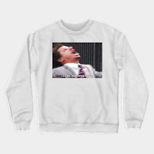 Let me in Crewneck Sweatshirt